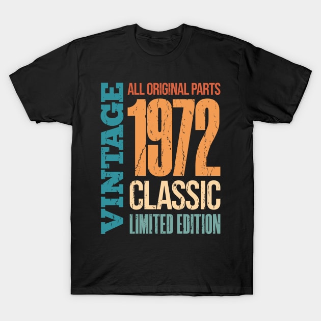 Vintage 1972 Limited Edition - Born In 1972 T-Shirt by totalcare